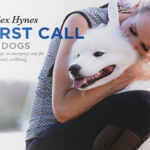 First Call for Dogs by Dr Alex Hynes